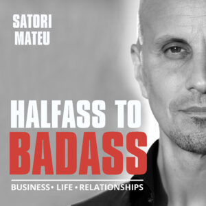 Satori Mateu, Halfass to Badass